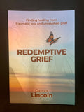 Redemptive Grief - by Gaynor Lincoln