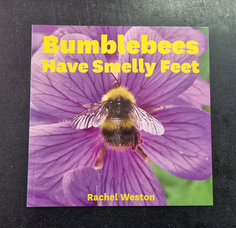 Bumblebees Have Smelly Feet - by Rachel Weston